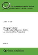 Managing the Digital Transformation of Business Models di Andre Hanelt edito da Cuvillier Verlag