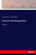 Archiv für Litteraturgeschichte di Franz Schnorr von Carolsfeld edito da hansebooks