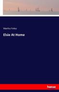 Elsie At Home di Martha Finley edito da hansebooks