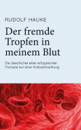 Der fremde Tropfen in meinem Blut di Rudolf Hauke edito da Books on Demand