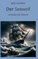 Der Seewolf: In Einfacher Sprache di Jack London edito da adlima GmbH