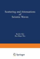 Scattering and Attenuations of Seismic Waves, Part I di Aki, Wu edito da Birkhäuser Basel