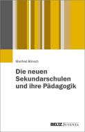 Die neuen Sekundarschulen und ihre Pädagogik di Manfred Bönsch edito da Juventa Verlag GmbH