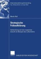Strategische Frühaufklärung di Martin Roll edito da Deutscher Universitätsvlg