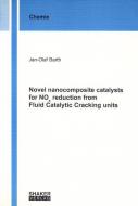 Novel nanocomposite catalysts for NOx reduction from Fluid Catalytic Cracking units di Jan O Barth edito da Shaker Verlag