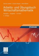 Arbeits- und Übungsbuch Wirtschaftsmathematik di Bernd Luderer, Cornelia Paape, Uwe Würker edito da Vieweg+Teubner Verlag