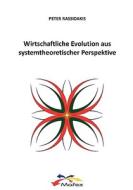 Wirtschaftliche Evolution aus systemtheoretischer Perspektive di Peter Rassidakis edito da Books on Demand