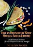 Best of: Mexikanische Küche - Mehr als Tacos & Burritos di Hernando Recaris edito da Books on Demand