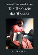 Die Hochzeit des Mönchs di Conrad Ferdinand Meyer edito da Hofenberg