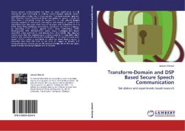 Transform-Domain and DSP Based Secure Speech Communication di Jameel Ahmed edito da LAP Lambert Acad. Publ.