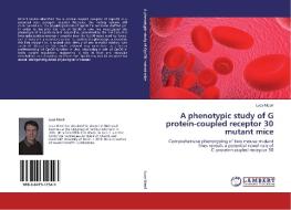 A phenotypic study of G protein-coupled receptor 30 mutant mice di Luca Meoli edito da LAP Lambert Academic Publishing