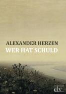 Wer hat Schuld di Alexander Herzen edito da Europäischer Literaturverlag