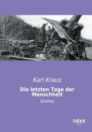 Die letzten Tage der Menschheit di Karl Kraus edito da nexx verlag