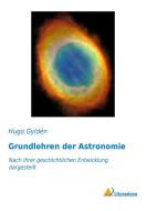 Grundlehren der Astronomie di Hugo Gyldén edito da Literaricon Verlag UG