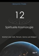 12 - Spirituelle Kosmologie di Benjamin Thiele edito da tao.de in J. Kamphausen