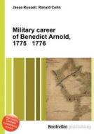 Military Career Of Benedict Arnold, 1775 1776 di Jesse Russell, Ronald Cohn edito da Book On Demand Ltd.