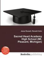 Sacred Heart Academy High School (mt. Pleasant, Michigan) edito da Book On Demand Ltd.