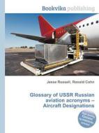 Glossary Of Ussr Russian Aviation Acronyms - Aircraft Designations edito da Book On Demand Ltd.