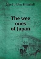 The Wee Ones Of Japan di Mae St John Bramhall edito da Book On Demand Ltd.