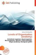 Levels Of Organization (anatomy) edito da Cel Publishing