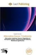 Alternative Cancer Treatments edito da Lect Publishing