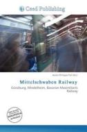 Mittelschwaben Railway edito da Ceed Publishing