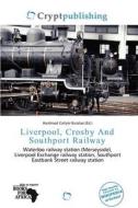Liverpool, Crosby And Southport Railway edito da Crypt Publishing