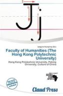 Faculty Of Humanities (the Hong Kong Polytechnic University) edito da Claud Press
