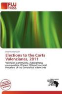 Elections To The Corts Valencianes, 2011 edito da Flu Press