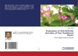 Evaluation of Anti-Arthritic Activities of Few Traditional Plants di Ashish Sarkar edito da LAP LAMBERT Academic Publishing