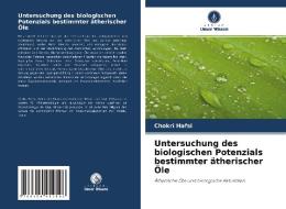 Untersuchung des biologischen Potenzials bestimmter ätherischer Öle di Chokri Hafsi edito da Verlag Unser Wissen