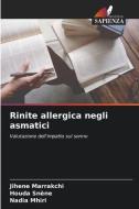 Rinite allergica negli asmatici di Jihene Marrakchi, Houda Snène, Nadia Mhiri edito da Edizioni Sapienza