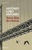Tercer libro de crónicas di António Lobo Antunes edito da DEBOLSILLO