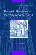 Domestic Devotions in the Early Modern World edito da BRILL ACADEMIC PUB