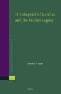 The Shepherd of Hermas and the Pauline Legacy di Jonathan E. Soyars edito da BRILL ACADEMIC PUB