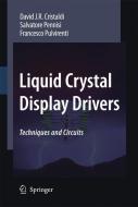 Liquid Crystal Display Drivers di David J. R. Cristaldi, Salvatore Pennisi, Francesco Pulvirenti edito da Springer-Verlag GmbH