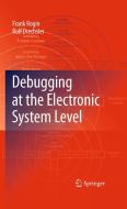 Debugging at the Electronic System Level di Frank Rogin, Rolf Drechsler edito da SPRINGER NATURE