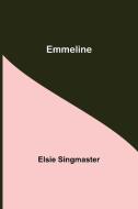 Emmeline di Elsie Singmaster edito da Alpha Editions