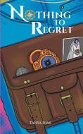 Nothing to Regret di Tanya Dias edito da Jufic Books