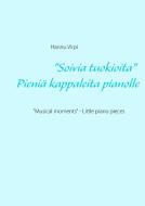 "Soivia tuokioita" - Pieniä kappaleita pianolle di Hannu Virpi edito da Books on Demand