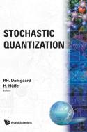 Stochastic Quantization di P. H. Damgaard, H. Huffel edito da World Scientific Publishing Co Pte Ltd