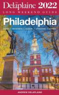 Philadelphia - The Delaplaine 2022 Long Weekend Guide di Andrew Delaplaine edito da Gramercy Park Press