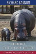 Chunky, the Happy Hippo di Richard Barnum edito da Blurb