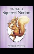 The Tale Of Squirrel Nutkin di Potter Beatrix Potter edito da Independently Published