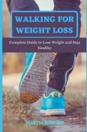 WALKING FOR WEIGHT LOSS di EDWARD MARTIN EDWARD edito da Independently Published