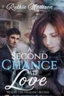A Second Chance At Love di Madison Ruthie Madison edito da Independently Published