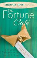 The Fortune Cafe di Heather B. Moore, Julie Wright, Melanie Jacobson edito da Mirror Press