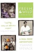 Fresh and Wild Cookbook di Ysanne Spevack edito da HARPERCOLLINS 360