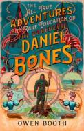 The All True Adventures (and Rare Education) Of The Daredevil Daniel Bones di Owen Booth edito da Harpercollins Publishers