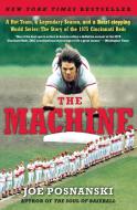 The Machine: A Hot Team, a Legendary Season, and a Heart-Stopping World Series: The Story of the 1975 Cincinnati Reds di Joe Posnanski edito da HARPERCOLLINS